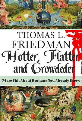 To be published this Fall, Friedman's book will be relevant for about 3 weeks.